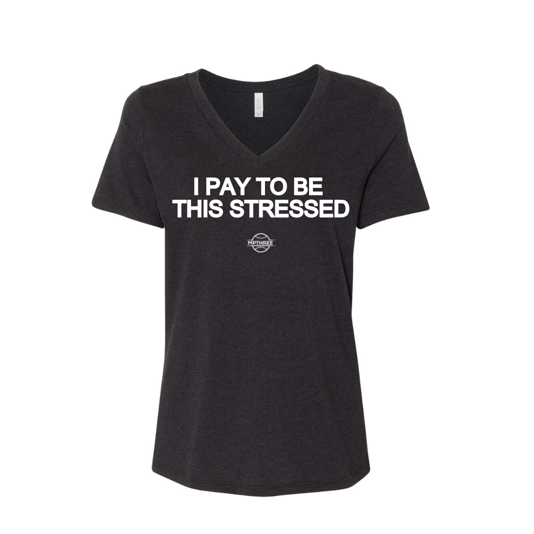 I Pay To Be This Stressed-Ladies Relaxed Heather CVC Jersey V-Neck T-Shirt