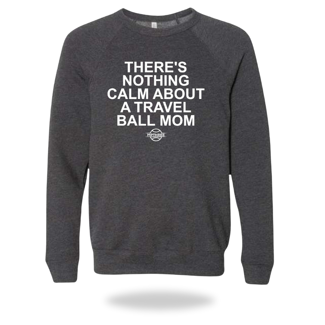 Nothing Calm about a Travel Ball Mom Crew Neck Hoodie