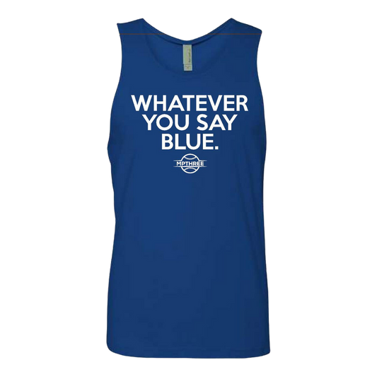 Whatever you say Blue MPTHREE Men's Tank