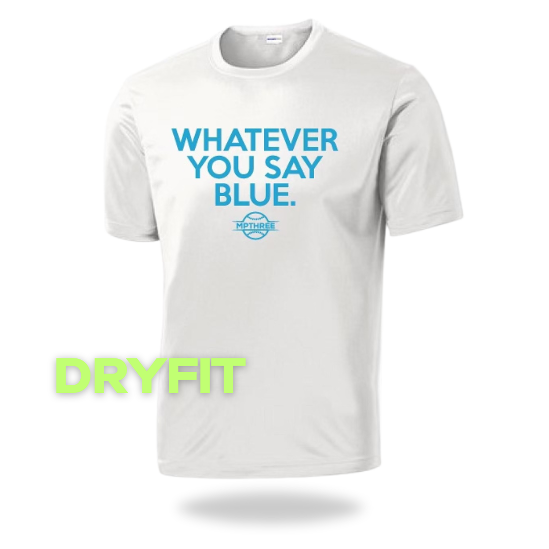 Whatever You Say Blue - MPTHREE Baseball Shirt