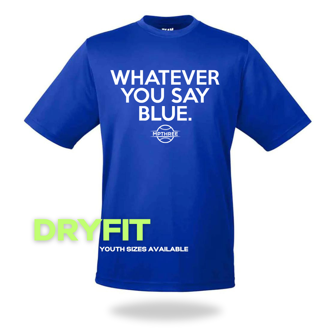 Whatever You Say Blue - MPTHREE Baseball Shirt