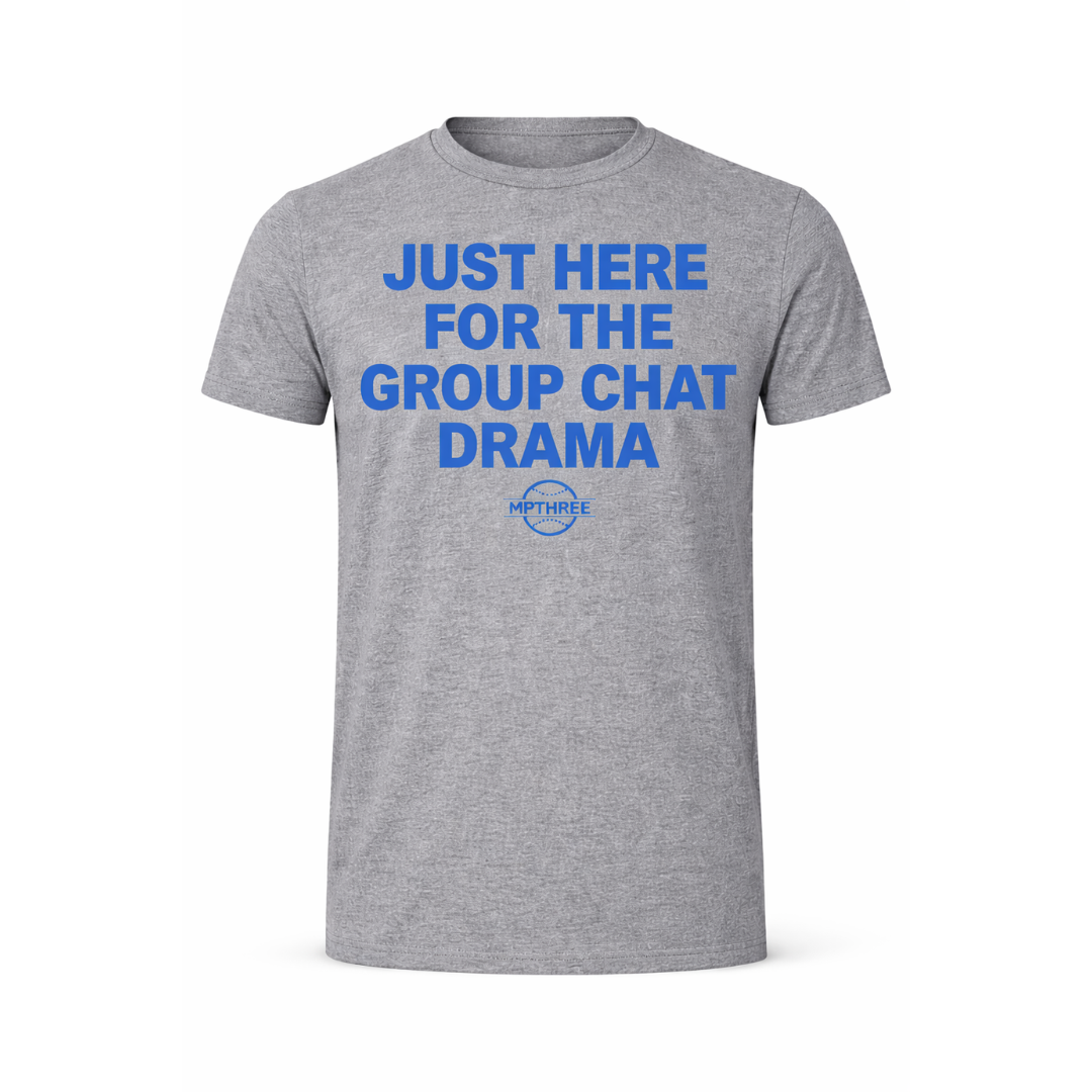 Just Here For The Group Chat Drama