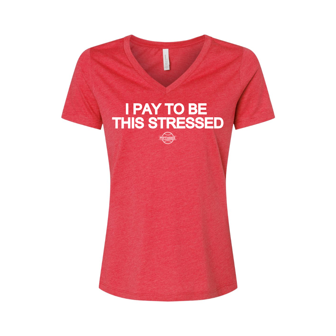 I Pay To Be This Stressed-Ladies Relaxed Heather CVC Jersey V-Neck T-Shirt