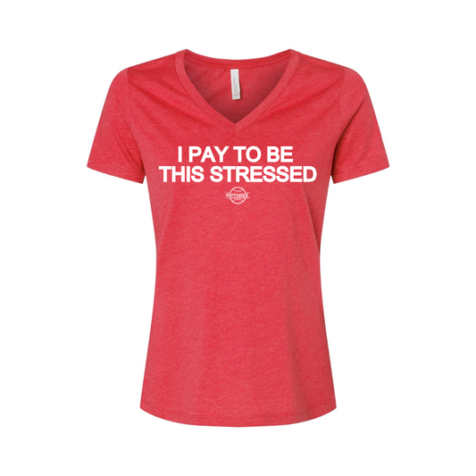 I Pay To Be This Stressed-Ladies Relaxed Heather CVC Jersey V-Neck T-Shirt