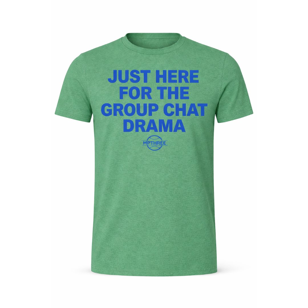 Just Here For The Group Chat Drama