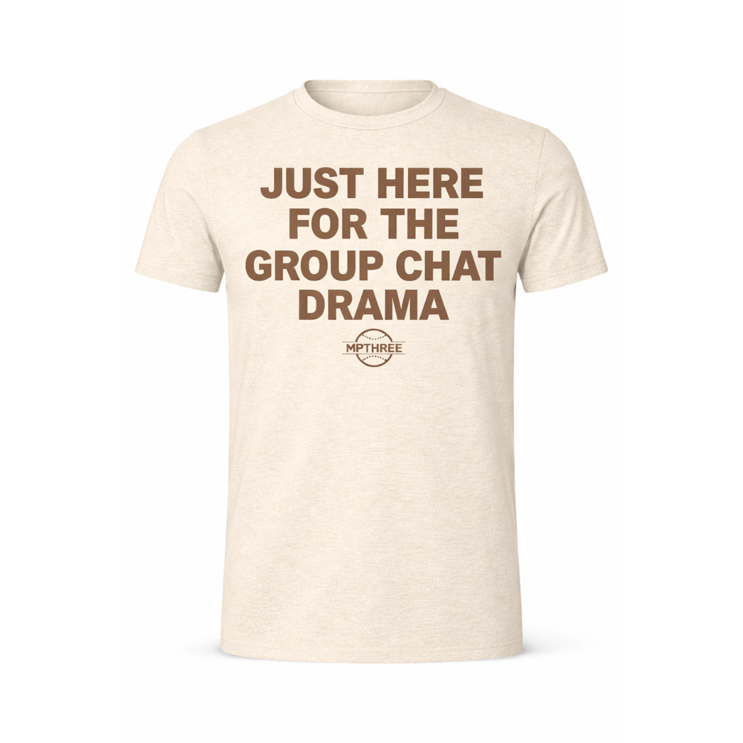 Just Here For The Group Chat Drama