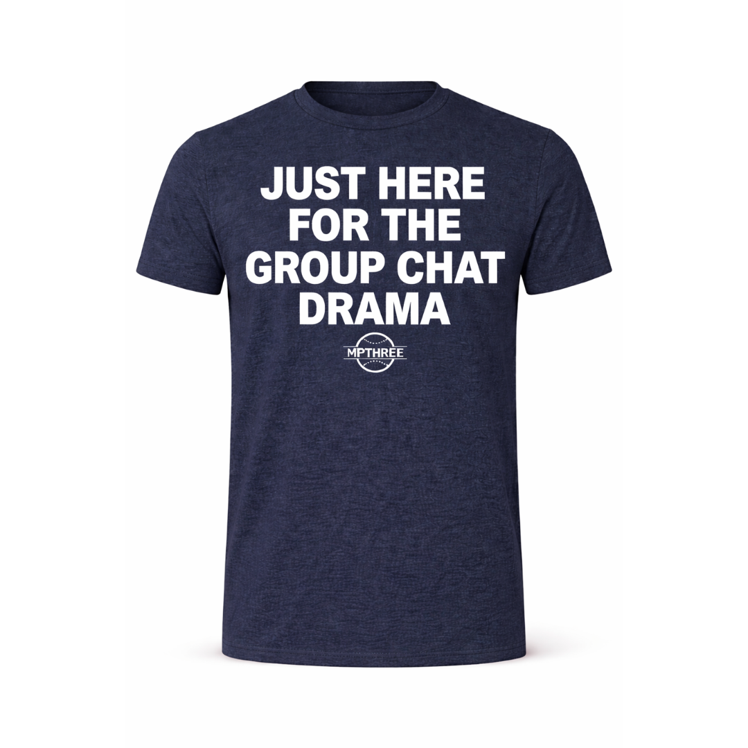 Just Here For The Group Chat Drama