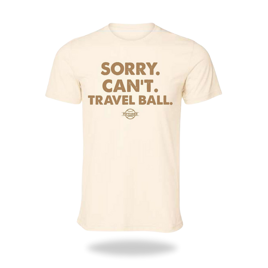 Sorry. Can't. Travel Ball