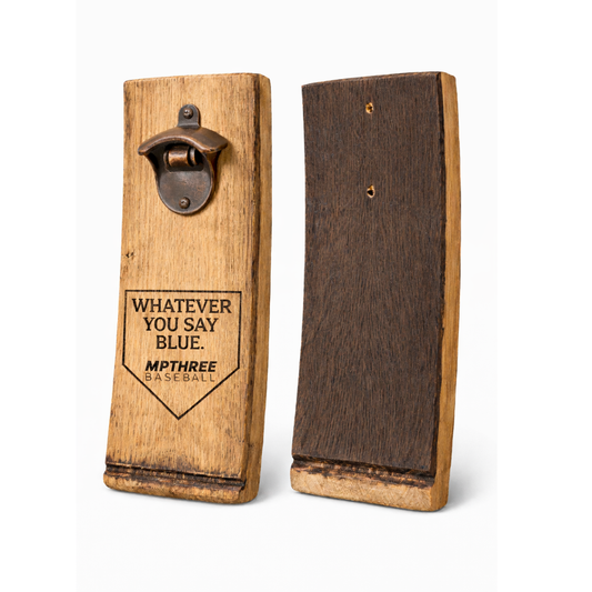 Whatever You Say Blue Whiskey Stave Bottle Opener
